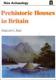 Prehistoric Houses in Britain (Reid, Malcolm L.)