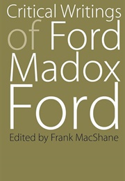 Critical Writings of Ford Madox Ford (Edited by Frank Macshane)