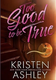 Too Good to Be True (Kristen Ashley)