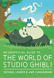 An Unofficial Guide to the World of Studio Ghibli (Michael Leader, Jake Cunningham)
