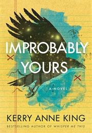 Improbably Yours (Kerry Anne King)