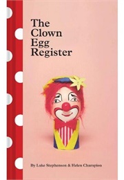 The Clown Egg Register (Luke Stephenson & Helen Champion)