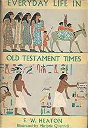 Everyday Life in Old Testament Times (E.W. Heaton)