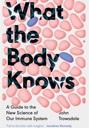 What the Body Knows (John Trowsdale)