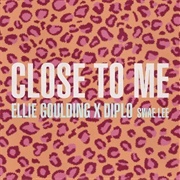 Close to Me - Ellie Goulding Featuring Diplo & Swae Lee