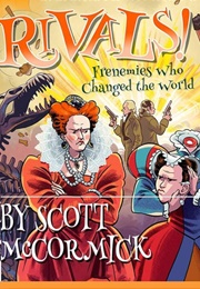 Rivals! Frenemies Who Changed the World (Scott McCormick)