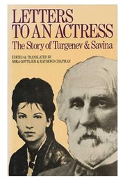 Letters to an Actress: The Story of Turgenev & Savina (Nora Gottlieb & Raymond Chapman)
