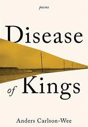 Disease of Kings (Anders Carlson-Wee)