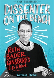 Dissenter on the Bench: Ruth Bader Ginsburg's Life & Work (Victoria Ortiz)