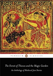 The Forest of Thieves and the Magic Garden: An Anthology of Medieval Jain Stories (Various)