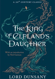 The King of Elfland's Daughter (Lord Dunsany)