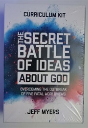 The Secret Battle of Ideas About God (Jeff Myers)