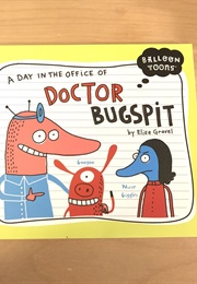 A Day in the Office of Doctor Bugspit (Elise Gravel)