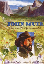 John Muir; America's First Environmentalist (Kathryn Lasky)