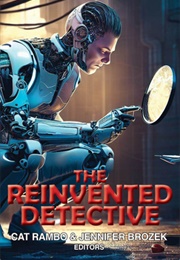The Reinvented Detective (Cat Rambo, Jennifer Brozek)