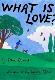 What Is Love? (Mac Barnett)