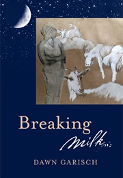 Breaking Milk (Dawn Garisch)