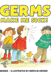 Germs Make Me Sick! (Melvin A. Berger)