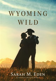 Wyoming Wild (Sarah M. Eden)