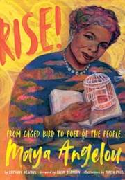 Rise! From Caged Bird to Poet of the People, Maya Angelou (Bethany Hegedus & Tonya Engel)