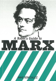 A Rebel's Guide to Marx (Mike Gonzalez)