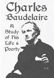 Charles Baudelaire: A Study of His Life & Poetry (Various)