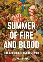 Summer of Fire and Blood: The German Peasant's War (Lyndal Roper)
