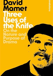 Three Uses of the Knife: On the Nature and Purpose of Drama (David Mamet)