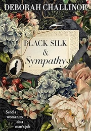 Black Silk and Sympathy (Deborah Challinor)