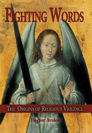 Fighting Words: The Origins of Religious Violence (Avalos, Hector)