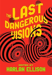 The Last Dangerous Visions (Harlan Ellison)