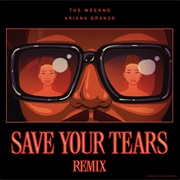 Save Your Tears (Remix) - The Weeknd & Ariana Grande