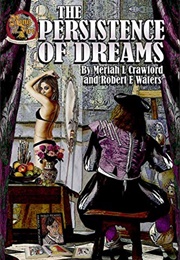 The Persistence of Dreams (Meriah L Crawford)