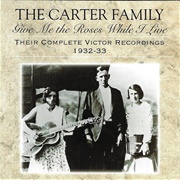 Carter Family - Give Me the Roses While I Live- Their Complete Victor Recordings (1932-33)