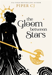 The Gloom Between Stars (Piper CJ)