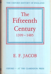 The Fifteenth Century, 1399-1485 (E F Jacob)