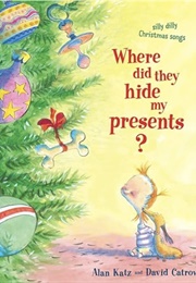 Where Did They Hide My Presents (Alan Katz)