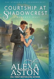Courtship at Shadowcrest (Alexa Aston)