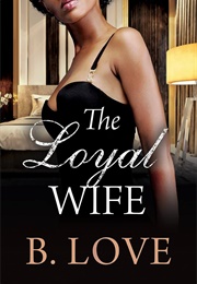 The Loyal Wife (B. Love)