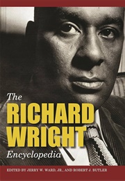 Richard Wright Encyclopedia (Edited by Jerry W. Ward & Robert J. Butler)