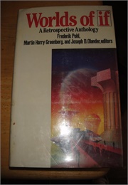 Worlds of If (Frederick Pohl, Ed.)