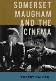 Somerset Maugham and the Cinema (Robert Calder)