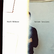 Heath McNease - Autumn Sessions