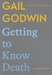 Getting to Know Death (Gail Godwin)