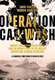 Operation Car Wash: Brazil's Institutionalized Crime and the Inside Story of the Biggest Corruption (Jorge Pontes)