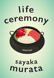 Life Ceremony - Stories (Sayaka Murata)