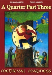 A Quarter Past Three: Medieval Madness (Chris Nihmey, Craig Carson)