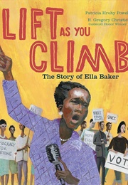 Lift as You Climb: The Story of Ella Baker (Patricia Hruby Powell)