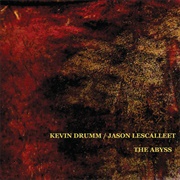 Kevin Drumm / Jason Lescalleet - The Abyss