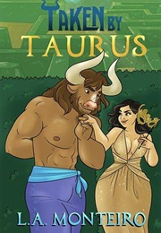 Taken by Taurus (L.A. Monteiro)